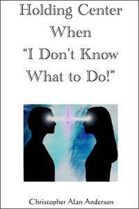 Produktbild: Holding Center When 'I Don't Know What to Do!'