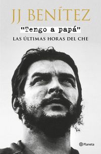 Produktbild: Tengo a pap&aacute; : las &uacute;ltimas horas del Che