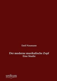 Produktbild: Naumann, E: Der moderne musikalische Zopf