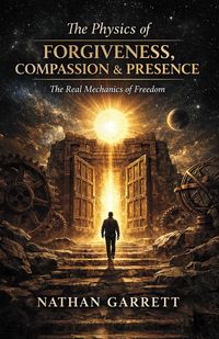 Produktbild: Physics of Forgiveness, Compassion & Presence