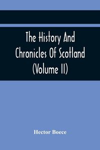 Produktbild: The History And Chronicles Of Scotland (Volume Ii)