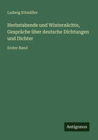 Produktbild: Herbstabende und Wintern&auml;chte, Gespr&auml;che &uuml;ber deutsche Dichtungen und Dichter