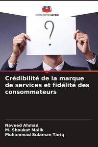 Produktbild: Cr&eacute;dibilit&eacute; de la marque de services et fid&eacute;lit&eacute; des consommateurs