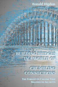 Produktbild: Building Bridges in a World of Crumbling Connections