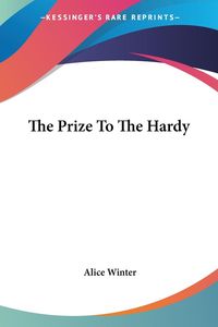 Produktbild: Winter, A: Prize To The Hardy