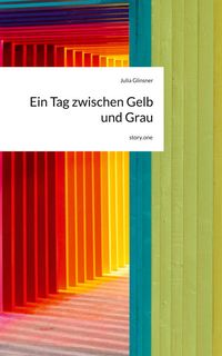 Produktbild: Ein Tag zwischen Gelb und Grau. by story.one