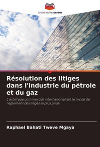 Produktbild: R&eacute;solution des litiges dans l'industrie du p&eacute;trole et du gaz