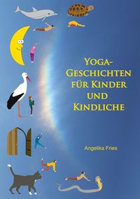 Bild vom Artikel Yoga-Geschichten für Kinder und Kindliche vom Autor Angelika Fries