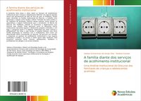 Produktbild: A fam&iacute;lia diante dos servi&ccedil;os de acolhimento institucional