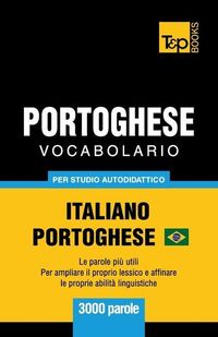 Bild vom Artikel Portoghese Vocabolario - Italiano-Portoghese Brasiliano - per studio autodidattico - 3000 parole: Le parole più utili - Per ampliare il proprio lessic vom Autor Andrey Taranov