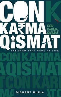 Bild vom Artikel Con. Karma. Qismat.: The Scam That Made My Life vom Autor Dishant Huria