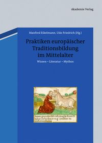 Produktbild: Praktiken europ&auml;ischer Traditionsbildung im Mittelalter