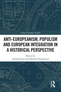 Produktbild: Anti-Europeanism, Populism and European Integration in a Historical Perspective