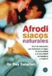 Produktbild: Afrodis&iacute;acos naturales : gu&iacute;a de nutrientes que favorecen el vigor, la sensualidad y la sexualidad de hombres y mujeres