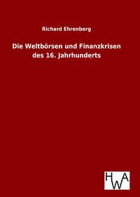 Produktbild: Die Weltb&ouml;rsen und Finanzkrisen des 16. Jahrhunderts