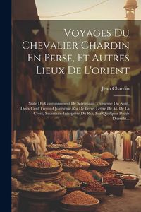 Produktbild: Voyages Du Chevalier Chardin En Perse, Et Autres Lieux De L'orient