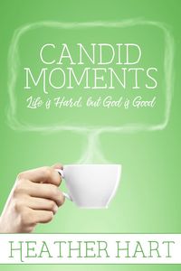 Produktbild: Candid Moments: Life is Hard, but God is Good