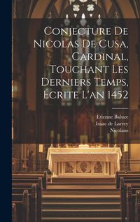 Produktbild: Conjecture De Nicolas De Cusa, Cardinal, Touchant Les Derniers Temps, &Eacute;crite L'an 1452