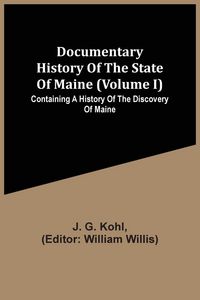 Produktbild: Documentary History Of The State Of Maine (Volume I) Containing A History Of The Discovery Of Maine