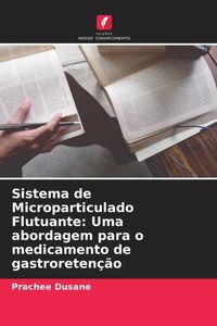 Produktbild: Sistema de Microparticulado Flutuante: Uma abordagem para o medicamento de gastroreten&ccedil;&atilde;o