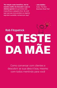 Produktbild: O Teste da M&atilde;e: Como Conversar com Clientes e Descobrir se sua ideia &eacute; boa, Mesmo com Todos Mentindo para Voc&ecirc;