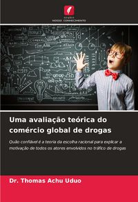 Produktbild: Uma avalia&ccedil;&atilde;o te&oacute;rica do com&eacute;rcio global de drogas