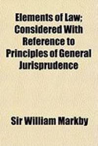 Produktbild: Elements of Law; Considered with Reference to Principles of General Jurisprudence