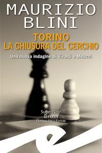 Produktbild: Torino. La chiusura del cerchio. Una nuova indagine di Vivaldi e Meucci