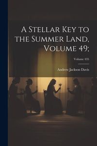 Produktbild: A Stellar Key to the Summer Land, Volume 49;; Volume 435