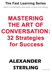 Produktbild: Mastering the Art of Conversation: 32 Strategies for Success (Fast Learning Series)