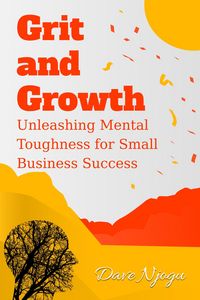 Produktbild: Grit and Growth: Unleashing Mental Toughness for Small Business Success