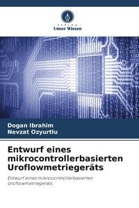 Produktbild: Entwurf eines mikrocontrollerbasierten Uroflowmetrieger&auml;ts
