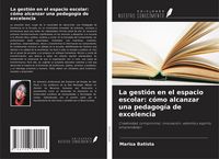 Produktbild: La gesti&oacute;n en el espacio escolar: c&oacute;mo alcanzar una pedagog&iacute;a de excelencia