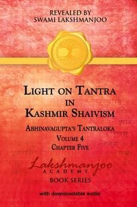 Produktbild: Light on Tantra in Kashmir Shaivism - Volume 4 - Chapter Five