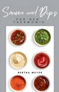 Produktbild: Saucen und Dips F&uuml;r den Thermomix