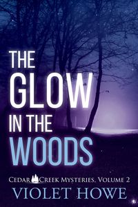 Produktbild: The Glow in the Woods (Cedar Creek Mysteries, #2)