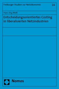 Produktbild: Entscheidungsorientiertes Costing in liberalisierten Netzindustrien