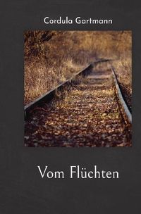 Produktbild: Vom Fl&uuml;chten