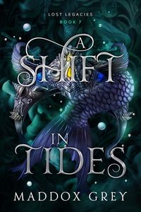 Produktbild: A Shift in Tides (Lost Legacies, #7)