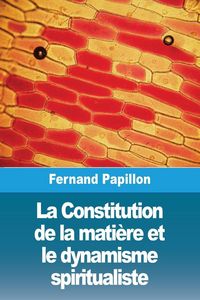 Produktbild: La Constitution de la mati&egrave;re et le dynamisme spiritualiste