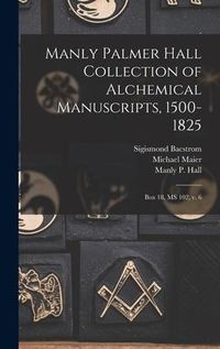 Produktbild: Manly Palmer Hall collection of alchemical manuscripts, 1500-1825: Box 18, MS 102, v. 6