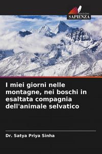 Produktbild: I miei giorni nelle montagne, nei boschi in esaltata compagnia dell'animale selvatico