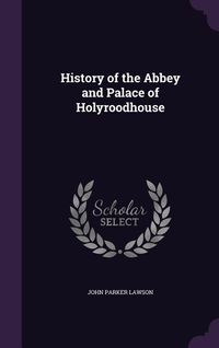 Produktbild: History of the Abbey and Palace of Holyroodhouse