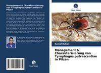 Produktbild: Management & Charakterisierung von Tyrophagus putrescentiae in Pilzen