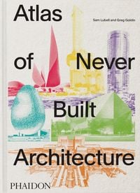 Produktbild: Atlas of Never Built Architecture