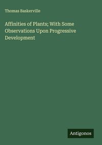 Produktbild: Affinities of Plants; With Some Observations Upon Progressive Development