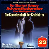 Produktbild: Die Gemeinschaft der Gralsh&uuml;ter (Der Sherlock Holmes-Adventkalender: Der Heilige Gral, Folge 23)