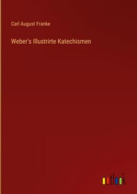 Produktbild: Weber's Illustrirte Katechismen