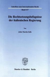 Produktbild: Die Rechtsetzungsbefugnisse der italienischen Regierung.