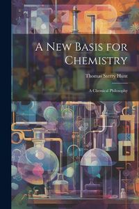 Produktbild: A New Basis for Chemistry: A Chemical Philosophy